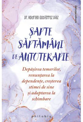 Sapte saptamani de autoterapie - Rodrigo Gutierrez Diaz