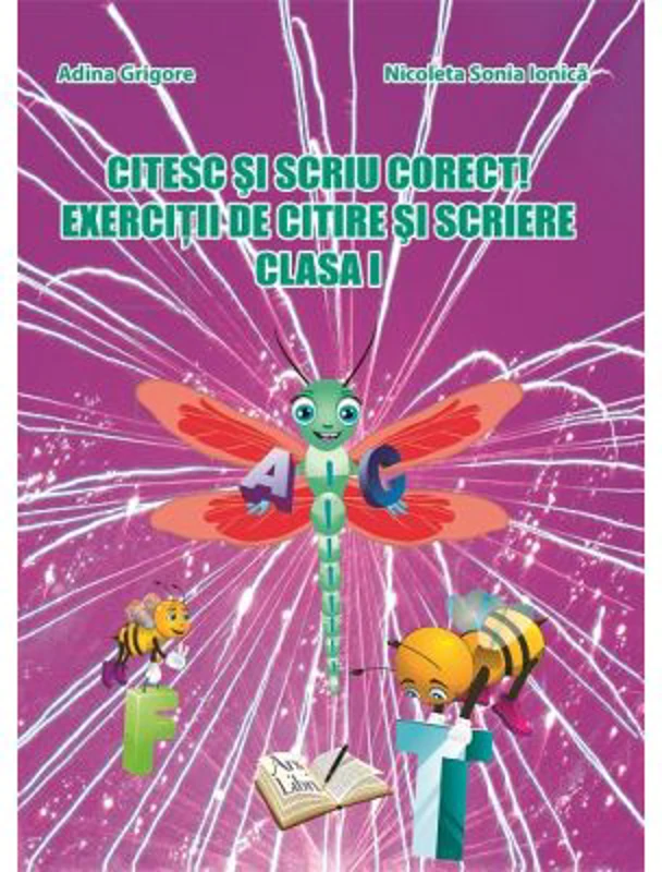 Citesc si scriu corect! Exercitii de citire si scriere pentru clasa 1 - Adina Grigore