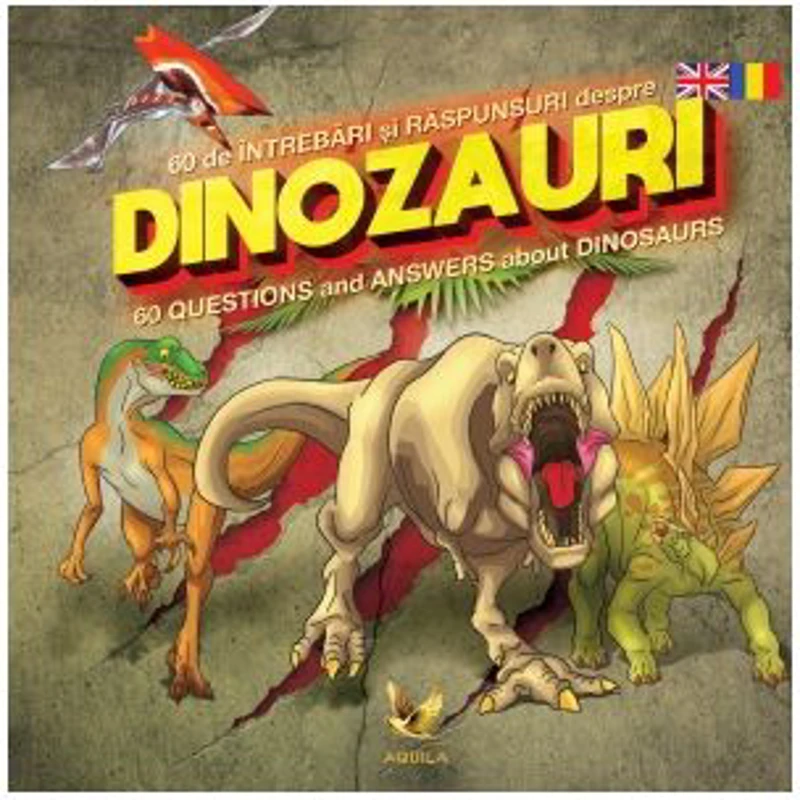 60 de intrebari si raspunsuri despre dinozauri / 60 Questions and Answers about Dinosaurs