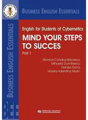 English for Students of Cybernetics. Mind Your Steps to Success. Part 1 - Mihaela Dumitrescu