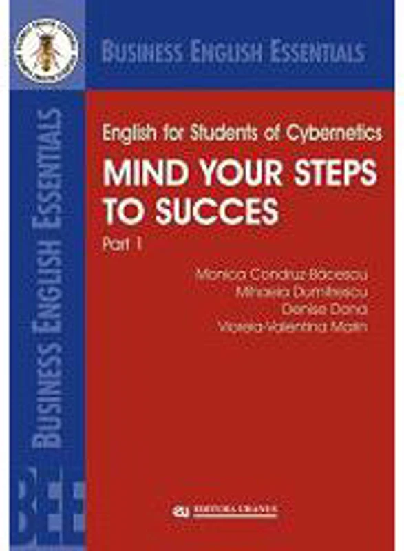 English for Students of Cybernetics. Mind Your Steps to Success. Part 1 - Mihaela Dumitrescu