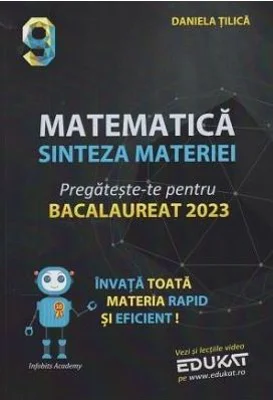 Matematica. Sinteza materiei. Pregateste-te pentru Bacalaureat 2023 - Daniela Tilica