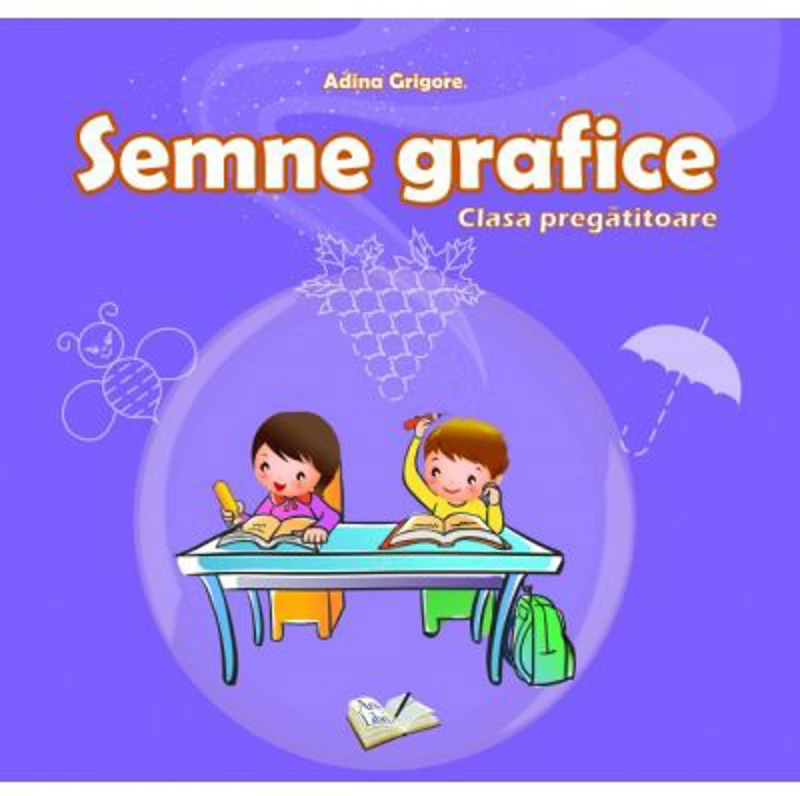 Semne Grafice. Clasa Pregatitoare - Adina Grigore