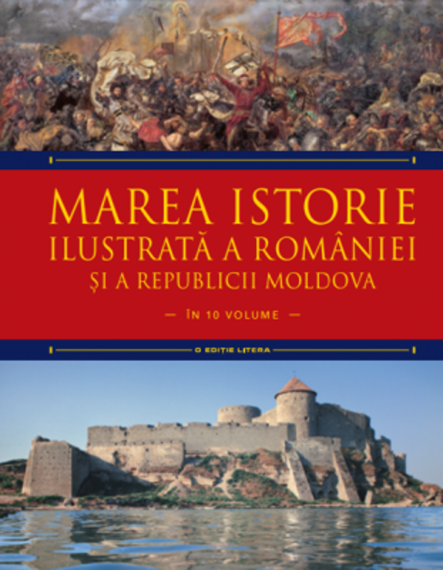 Marea istorie ilustrata a Romaniei si a Republicii Moldova. Volumul 3 - Ioan-Aurel Pop, Ioan Bolovan