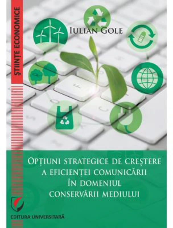 Optiuni strategice de crestere a eficientei comunicarii in domeniul conservarii mediului - Iulian Gole