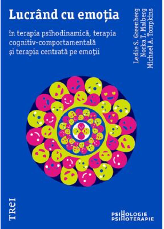 Lucrand cu emotia in terapia psihodinamica, terapia cognitiv-comportamentala si terapia centrata pe emotii - Leslie S. Greenberg, Michael A. Tompkins,