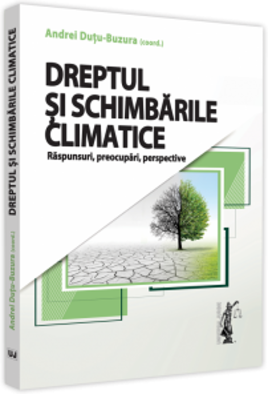 Dreptul si schimbarile climatice. Raspunsuri, preocupari, perspective - Andrei Dutu Buzura