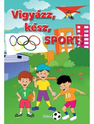 Vigyazz, kesz, Sport! / Pe locuri, fiti gata, SPORT!