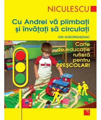 Cu Andrei va plimbati si invatati sa circulati. Carte de educatie rutiera pentru prescolari