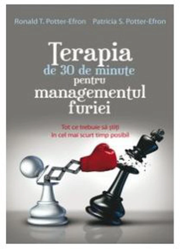 Terapia de 30 de minute pentru managementul furiei - Ronald T. Potter-Efron, Patricia S. Potter Efron