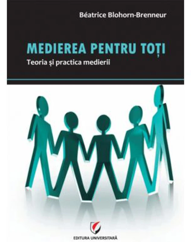 Medierea pentru toti. Teoria si practica medierii - Beatrice Blohorn-Brenneur