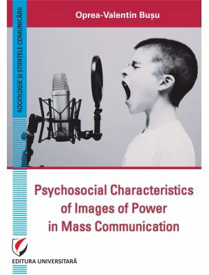 Psychosocial Characteristics of Images of Power in Mass Communication - Oprea-Valentin Busu