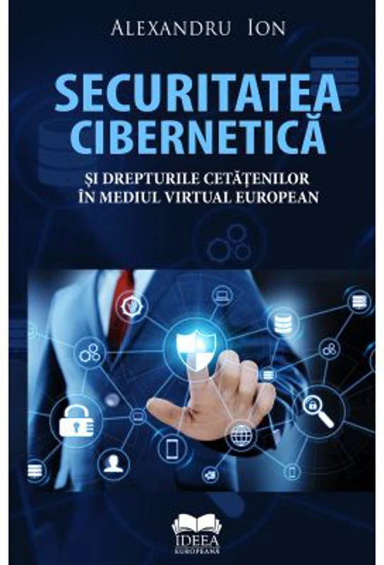 Securitatea cibernetica si drepturile cetatenilor in mediul virtual european - Alexandru Ion