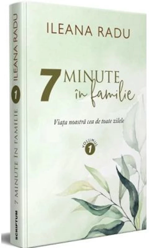 7 minute in familie Volumul 1 - Ileana Radu