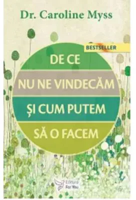 De ce nu ne vindecam si cum putem sa o facem? – Dr. Caroline Myss