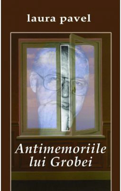 Antimemoriile lui Grobei - Laura Pavel