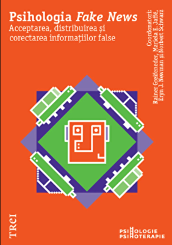 Psihologia Fake News. Acceptarea, distribuirea si corectarea informatiilor false