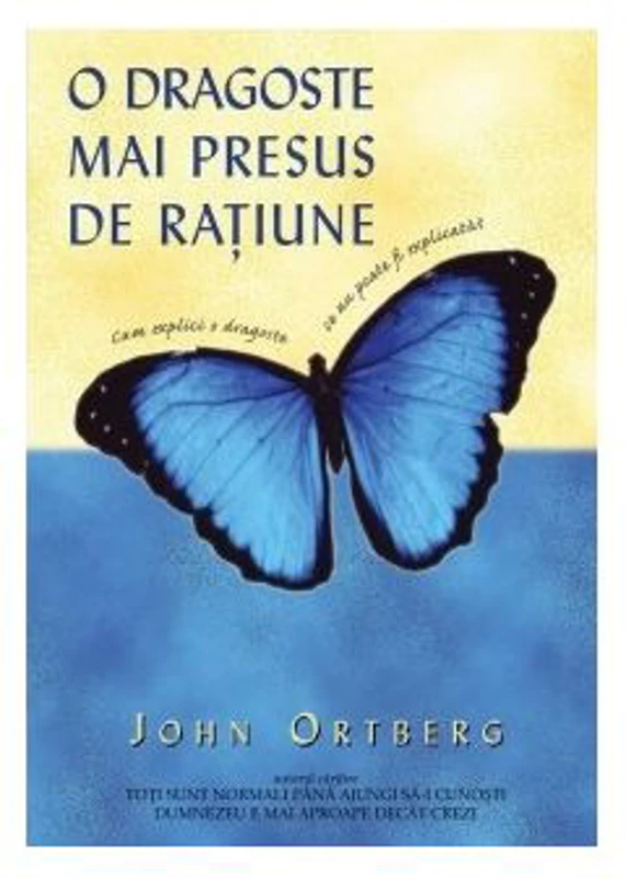 O dragoste mai presus de ratiune - John Ortberg