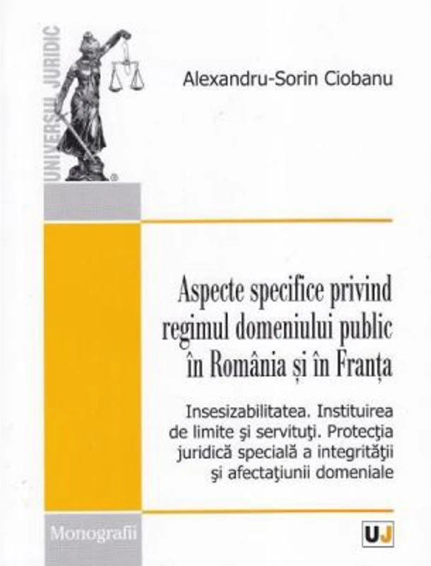 Aspecte specifice privind regimul domeniului public in Romania si in Franta - Alexandru-Sorin Ciobanu