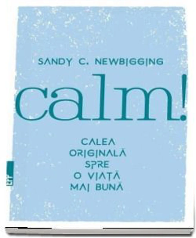 Calm! Calea originala spre o viata mai buna - Sandy Newbigging