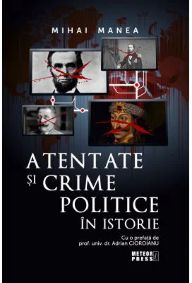 Atentate si crime politice in istorie - Mihai Manea