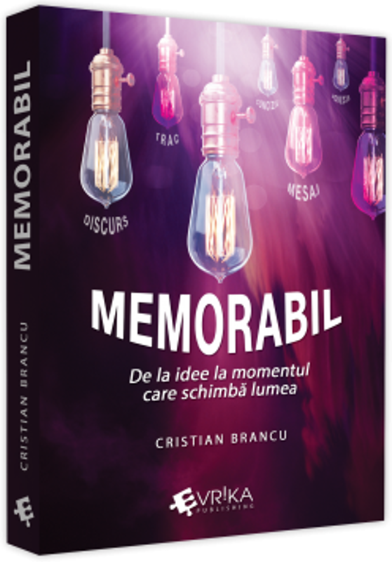 Memorabil – de la idee la momentul care schimba lumea