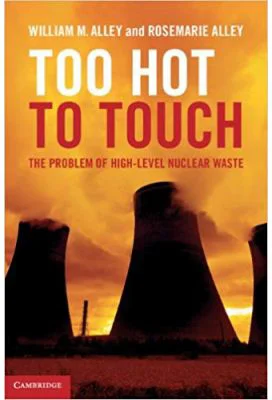 Too Hot to Touch: The Problem of High-Level Nuclear Waste - William M. Alley, Rosemarie Alley