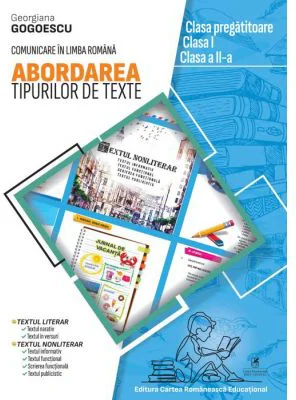 Abordarea tipurilor de texte. Clasa pregatitoare. Clasa 1. Clasa a 2-a - Georgiana Gogoescu