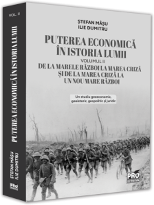Puterea economica in istoria lumii. De la marele Razboi la Marea Criza si de la Marea Criza la un nou Mare Razboi. Volumul 2 - Stefan Masu