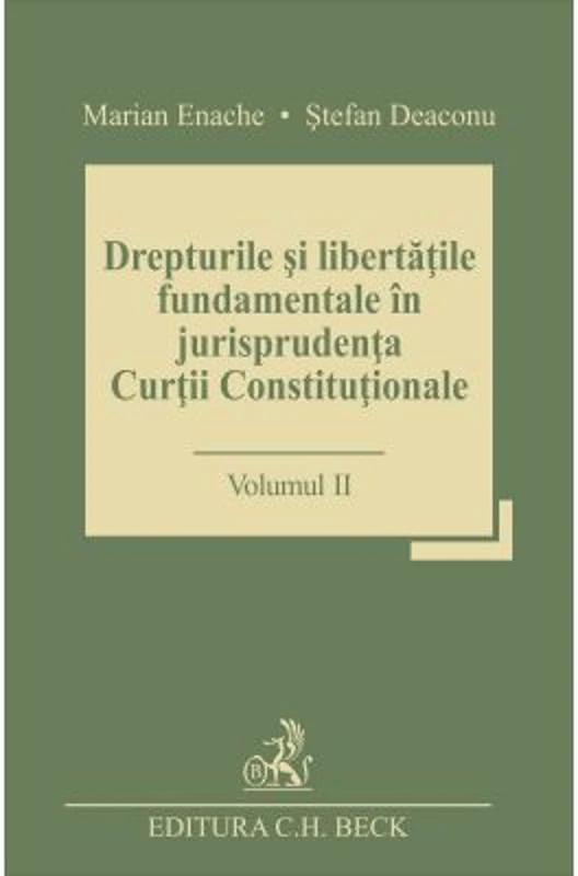 Drepturile si libertatile fundamentale in jurisprudenta Curtii Constitutionale. Volumul 2 - Stefan Deaconu