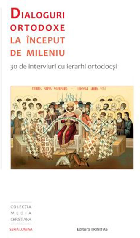 Dialoguri ortodoxe la inceput de mileniu. 30 de interviuri cu ierarhi ortodocsi