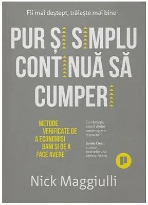 Pur si simplu continua sa cumperi. Metode dovedite de a economisi bani si de a face avere - Nick Maggiulli