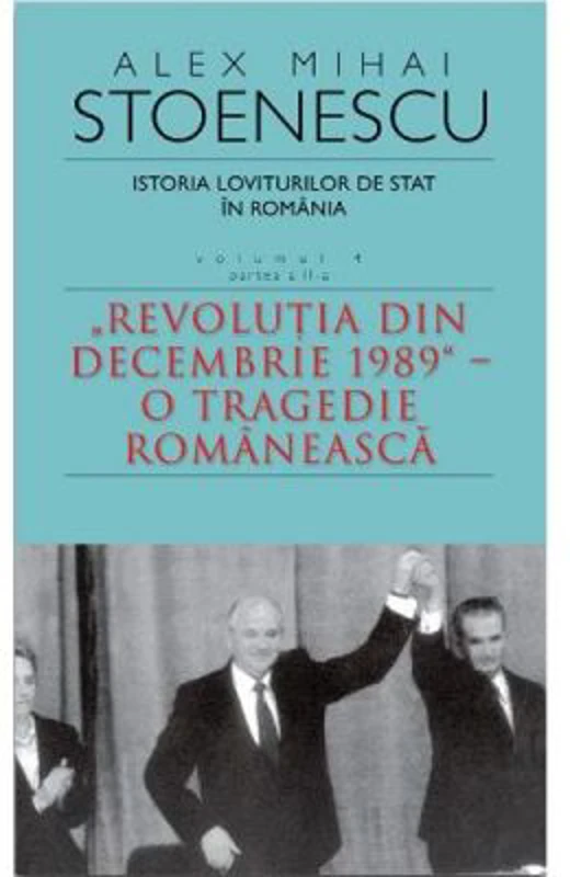 Istoria loviturilor de stat in Romania vol. 4 (partea 2) - Alex Mihai Stoenescu