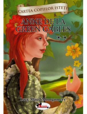 Cartea copiilor isteti. Anne de la Green Gables volumul 2 - Lucy Maud Montgomery