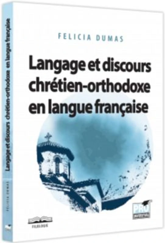Langage et discours chretien-orthodoxe en langue francaise - Felicia Dumas