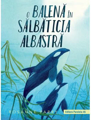 O balena in Salbaticia Albastra - Rosanne Parry