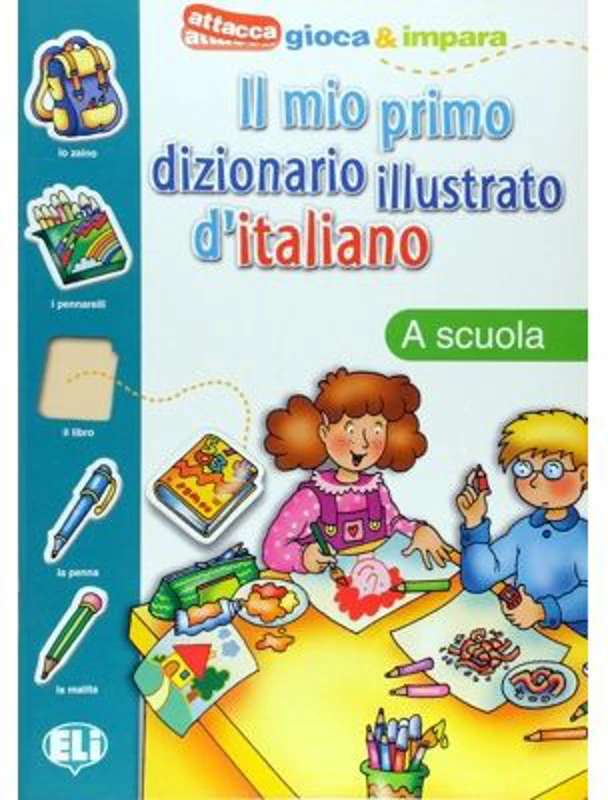 Il mio primo dizionario illustrato d'italiano. La scuola