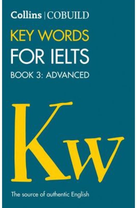 English for IELTS Collins COBUILD Key Words for IELTS Book 3 Advanced IELTS 7+ (C1+)