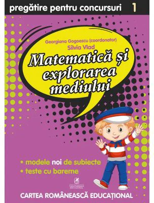 Matematica si explorarea mediului. Pregatire pentru concursuri. Clasa 1 - Georgiana Gogoescu