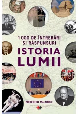 1000 de intrebari si raspunsuri. Istoria lumii