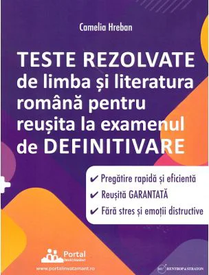 Subiecte Definitivat. Teste rezolvate de Limba si Literatura Romana - Camelia Hreban