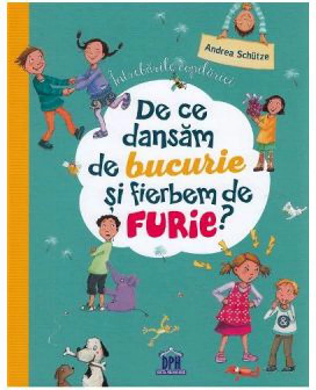 De ce dansam de bucurie si fierbem de furie? - Andrea Schutze