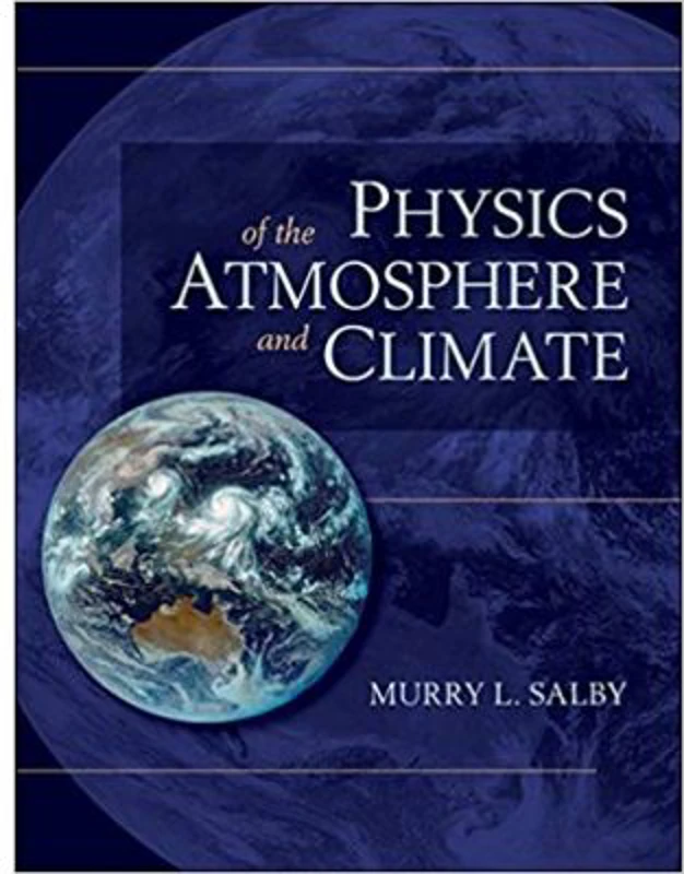 Physics of the Atmosphere and Climate - Murry L. Salby
