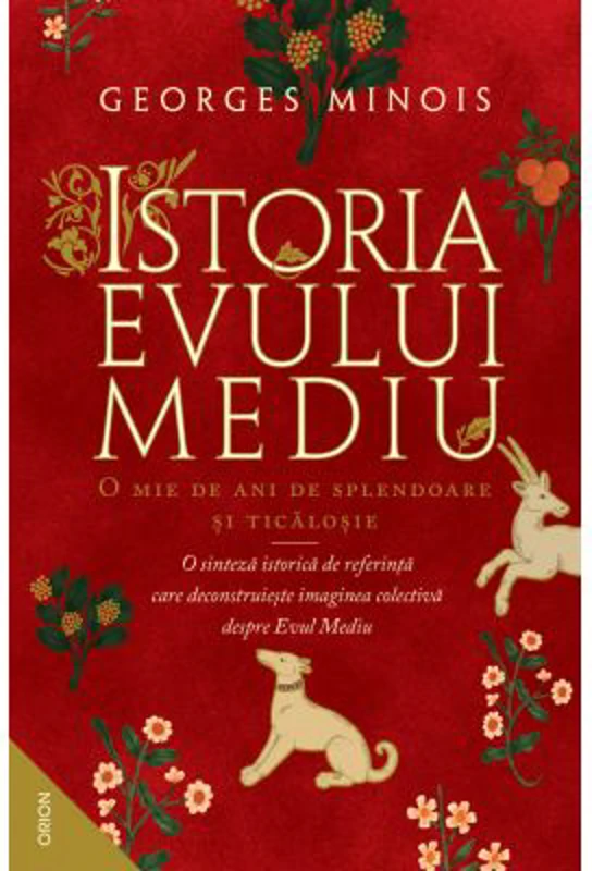 Istoria Evului Mediu. O mie de ani de splendoare si ticalosie