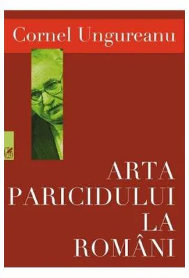 Arta paricidului la romani - Cornel Ungureanu