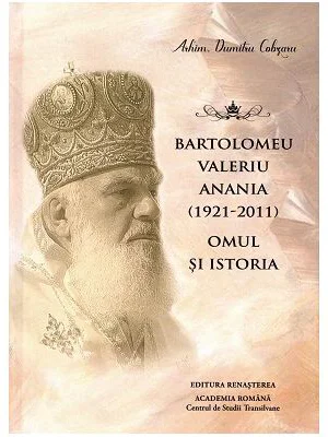 Bartolomeu Valeriu Anania (1921-2011). Omul si istoria - Dumitru Cobzaru