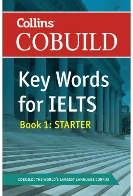 English for IELTS - Collins COBUILD Key Words for IELTS. Book 1 Starter IELTS 4-5. 5 (B1+)