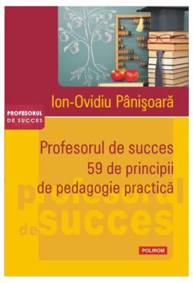 Profesorul de succes. 59 de principii de pedagogie practica - Ion Ovidiu Panisoara