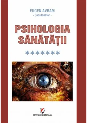Psihologia sanatatii. Volumul 7 - Eugen Avram