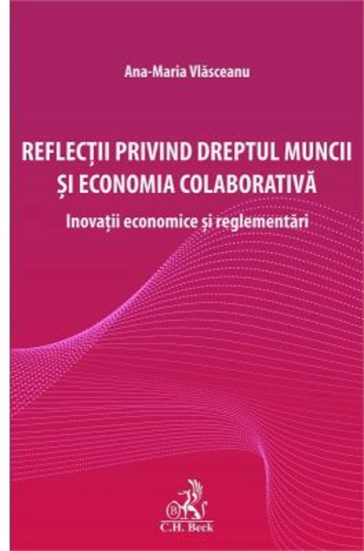 Reflectii privind dreptul muncii si economia colaborativa - Ana-Maria Vlasceanu